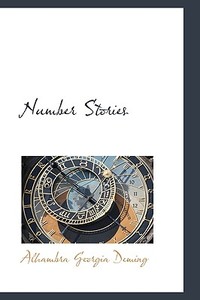 Number Stories di Alhambra Georgia Deming edito da Bibliolife
