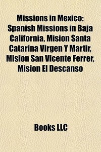 Missions In Mexico: Spanish Missions In di Books Llc edito da Books LLC, Wiki Series