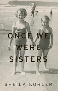Once We Were Sisters: A Memoir di Sheila Kohler edito da THORNDIKE PR