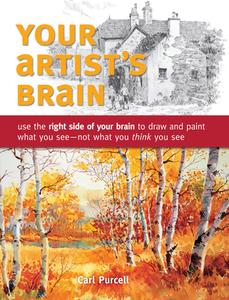 Your Artist's Brain di Carl Purcell edito da F&W Publications Inc