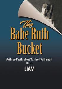 The Babe Ruth Bucket di Liam edito da Xlibris