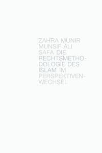 Die Rechtsmethodologie Des Islam Im Perspektivenwechsel di Zahra Munir Munsif Ali Safa edito da Createspace