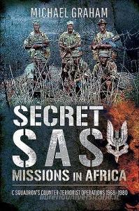 Secret SAS Missions in Africa di Michael Graham edito da Pen & Sword Books Ltd