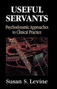 Useful Servants di Susan S. Levine edito da Jason Aronson Inc. Publishers