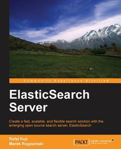 Elasticsearch Server di Rafal Kuc, Marek Rogozinski edito da Packt Publishing