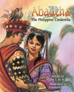 Abadeha: The Philippine Cinderella di Myrna J. De La Paz edito da SHENS BOOKS