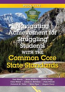 Navigating Achievement for Struggling Students with the Common Core State Standards di Tom Hierck, Brian McNulty, Chris Weber, Lillian Hawkins edito da Advanced Learning Press