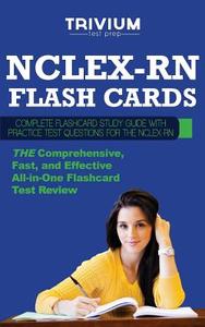 NCLEX-RN Flash Cards: Complete Flash Card Study Guide with Practice Test Questions for the NCLEX-RN di Trivium Test Prep edito da Trivium Test Prep