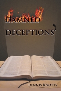 Damned Deceptions di Dennis Knotts edito da Strategic Book Publishing & Rights Agency, LLC