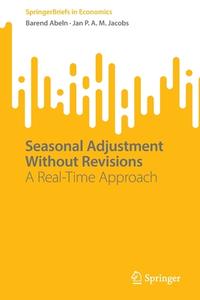Seasonal Adjustment Without Revisions di Jan P. A. M. Jacobs, Barend Abeln edito da Springer International Publishing