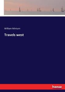 Travels west di William Minturn edito da hansebooks