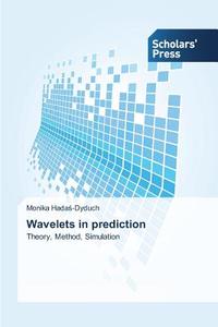 Wavelets in prediction di Monika Hadas-Dyduch edito da SPS