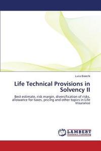 Life Technical Provisions in Solvency II di Luca Bianchi edito da LAP Lambert Academic Publishing