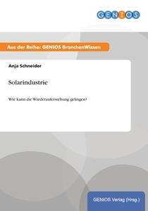 Solarindustrie di Anja Schneider edito da GBI-Genios Verlag