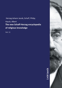 The new Schaff-Herzog encyclopedia of religious knowledge di Schaff Herzog Johann Jacob edito da Inktank publishing