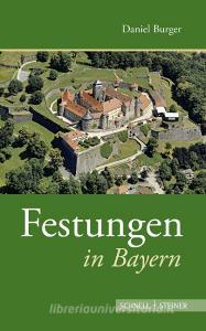 Festungen in Bayern di Daniel Burger edito da Schnell & Steiner