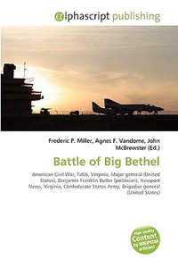 Battle Of Big Bethel di #Miller,  Frederic P. Vandome,  Agnes F. Mcbrewster,  John edito da Vdm Publishing House