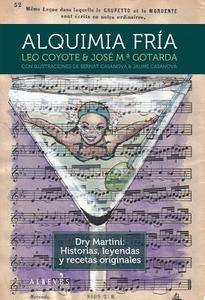 Alquimia Fria: Dry Martini: Historias, Leyendas y Recetas Originales di Leo Coyote, Jose Maria Gotarda edito da Editorial Alreves S.L.