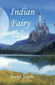 Indian Fairy Tales di Joseph Jacobs edito da Alpha Editions