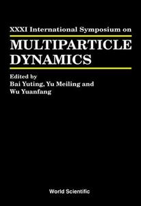Multiparticle Dynamics - Proceedings Of The Xxxi International Symposium di Bai Yuting, Yu Meiling, Wu Yuanfang edito da World Scientific Publishing Co Pte Ltd