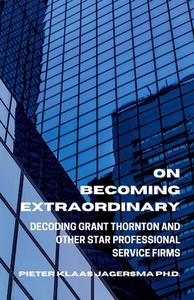 On Becoming Extraordinary di Jagersma Pieter Klaas Jagersma edito da Independently Published