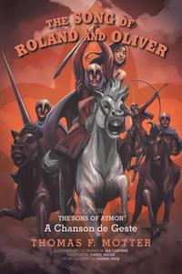 The Song of Roland and Oliver di Thomas F. Motter edito da AuthorHouse