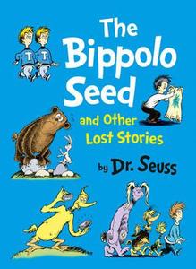The Bippolo Seed and Other Lost Stories di Dr. Seuss edito da HarperCollins Publishers