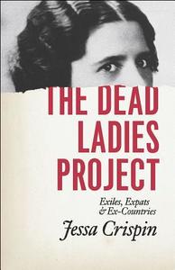 The Dead Ladies Project di Jessa Crispin edito da The University of Chicago Press