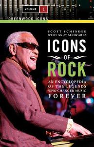 Icons Of Rock [2 Volumes] di Scott Schinder, Andy Schwartz edito da Abc-clio