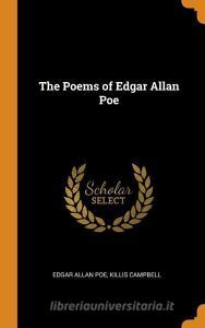 The Poems Of Edgar Allan Poe di Edgar Allan Poe, Killis Campbell edito da Franklin Classics Trade Press