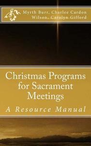 Christmas Programs for Sacrament Meetings di C. Michael Perry, Myrth Burr, Carolyn Gifford edito da Zion Bookworks