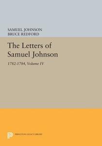 The Letters of Samuel Johnson, Volume IV di Samuel Johnson edito da Princeton University Press