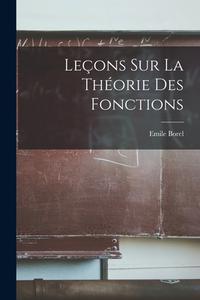 Leçons sur la Théorie des Fonctions di Emile Borel edito da LEGARE STREET PR
