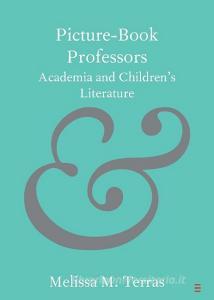 Picture-Book Professors di Melissa M. Terras edito da Cambridge University Press