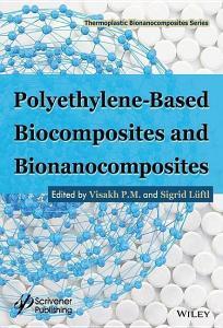 Polyethylene-Based Biocomposites and Bionanocomposites di Visakh P. M. edito da John Wiley & Sons