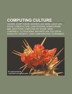 Computing Culture: Hacker, Script Kiddie di Books Llc edito da Books LLC, Wiki Series