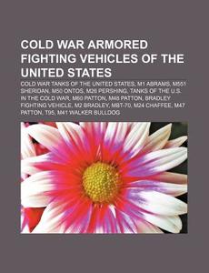 Cold War Armored Fighting Vehicles Of Th di Books Llc edito da Books LLC, Wiki Series