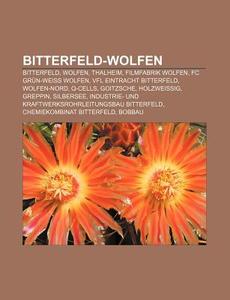 Bitterfeld-Wolfen di Quelle Wikipedia edito da Books LLC, Reference Series