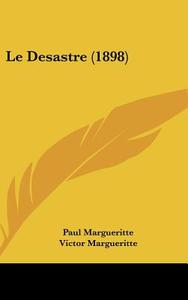 Le Desastre (1898) di Paul Margueritte, Victor Margueritte edito da Kessinger Publishing
