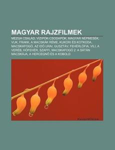 Magyar Rajzfilmek: M Zga Csal D, V Zip K di Forr?'s Wikipedia edito da Books LLC, Wiki Series