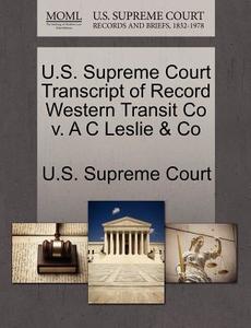 U.s. Supreme Court Transcript Of Record Western Transit Co V. A C Leslie & Co edito da Gale Ecco, U.s. Supreme Court Records