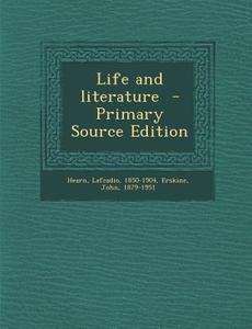 Life and Literature di Lafcadio Hearn, John Erskine edito da Nabu Press