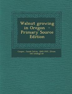 Walnut Growing in Oregon - Primary Source Edition edito da Nabu Press