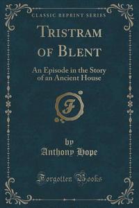 Tristram Of Blent di Anthony Hope edito da Forgotten Books