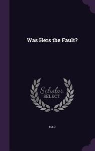 Was Hers The Fault? di Lolo edito da Palala Press