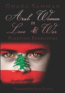 Arab Women in Love & War: Fleeting Eternities di Rim Zahra edito da Booksurge Publishing