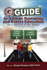 Guide To Athletic Recruiting & Career Education di Coach Lisimba Mba - Pmp Patilla edito da Xlibris Corporation