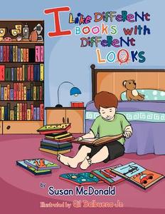 I Like Different Books with Different Looks di Susan McDonald edito da AUTHORHOUSE