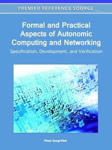 Formal and Practical Aspects of Autonomic Computing and Networking edito da Information Science Reference
