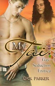 My Tai: Gay Seduction Erotica di Dick Parker edito da 4fun Publishing